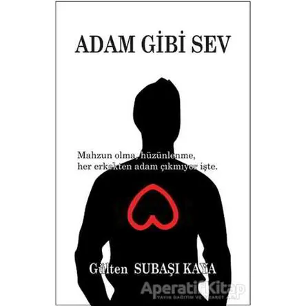 Adam Gibi Sev - Gülten Subaşı Kaya - Tunç Yayıncılık