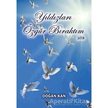 Yıldızları Özgür Bıraktım - Doğan Kan - Tunç Yayıncılık