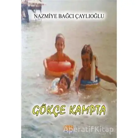 Gökçe Kampta - Nazmiye Bağcı Çaylıoğlu - Tunç Yayıncılık