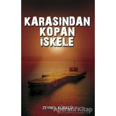 Karasından Kopan İskele - Zeynel Kürkçü - Tunç Yayıncılık