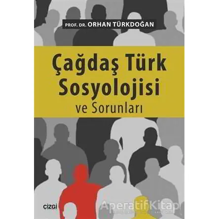 Çağdaş Türk Sosyolojisi ve Sorunları - Orhan Türkdoğan - Çizgi Kitabevi Yayınları
