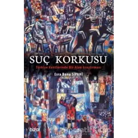 Suç Korkusu - Esra Banu Sipahi - Çizgi Kitabevi Yayınları