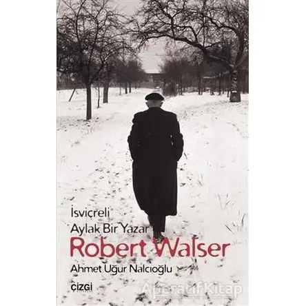 Robert Walser - Ahmet Uğur Nalcıoğlu - Çizgi Kitabevi Yayınları