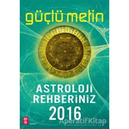 Astroloji Rehberiniz 2016 - Güçlü Metin - Mona Kitap