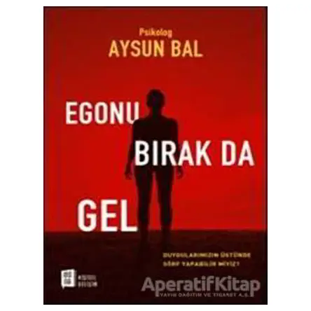 Egonu Bırak Da Gel - Aysun Bal - Mona Kitap