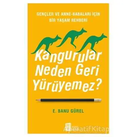 Kangurular Neden Geri Yürüyemez? - E. Banu Gürel - Mona Kitap