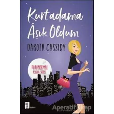 Kurtadama Aşık Oldum - Dakota Cassidy - Mona Kitap