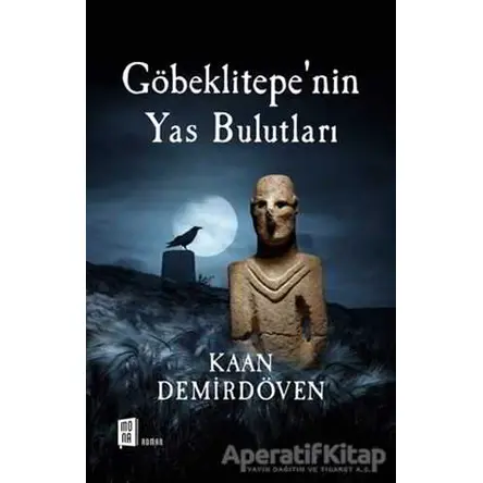Göbeklitepe’nin Yas Bulutları - Kaan Demirdöven - Mona Kitap