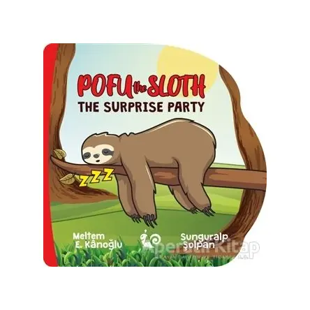 Pofu the Sloth - The Surprise Party - Meltem Erinçmen Kanoğlu - Çikolata Yayınevi