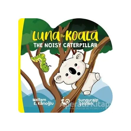 Luna the Koala - The Noisy Caterpillar - Meltem Erinçmen Kanoğlu - Çikolata Yayınevi
