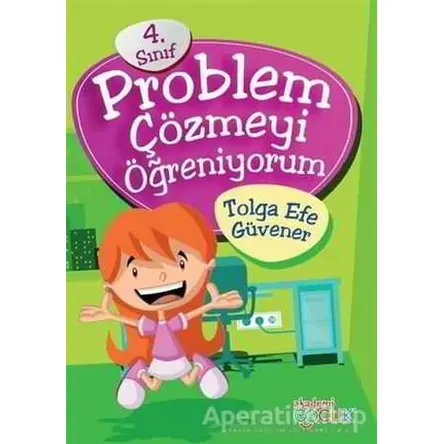 4. Sınıf Problem Çözmeyi Öğreniyorum - Tolga Efe Güvener - Akademi Çocuk
