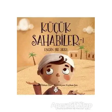 Küçük Sahabiler 1: Enesin Bir Sırrı - Özkan Öze - Uğurböceği Yayınları