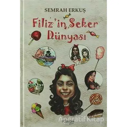 Filizin Şeker Dünyası - Semra Erkuş - Postiga Yayınları