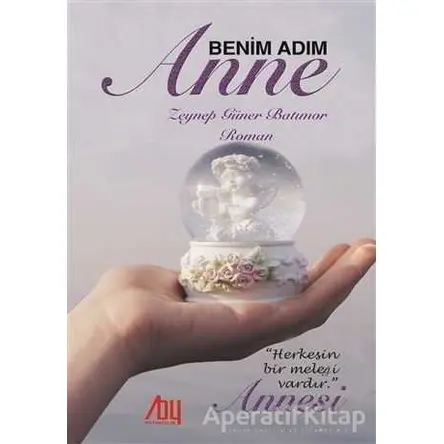 Benim Adım Anne - Zeynep Güner Batımor - Baygenç Yayıncılık