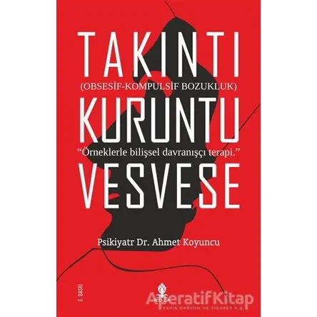Takıntı Kuruntu Vesvese - Psikiyatr Ahmet Koyuncu - Roza Yayınevi