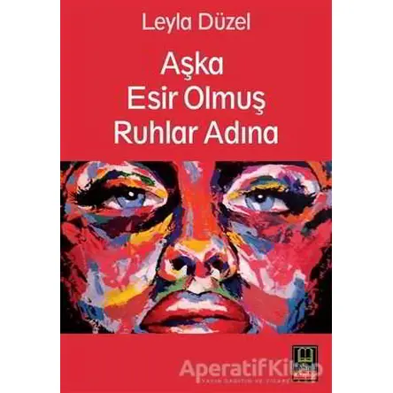 Aşka Esir Olmuş Ruhlar Adına - Leyla Düzel - Babıali Kitaplığı