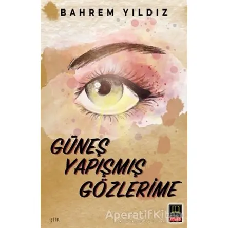 Güneş Yapışmış Gözlerime - Bahrem Yıldız - Ozan Yayıncılık