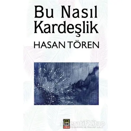 Bu Nasıl Kardeşlik - Hasan Tören - Babıali Kitaplığı