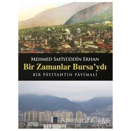 Bir Zamanlar Bursaydı - Safiyüddin Erhan - Sufi Kitap