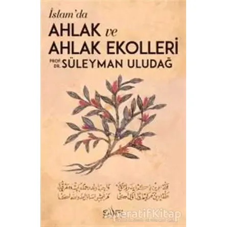 İslamda Ahlak ve Ahlak Ekolleri - Süleyman Uludağ - Sufi Kitap