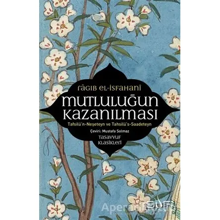 Mutluluğun Kazanılması - Ragıb el-İsfahani - Sufi Kitap