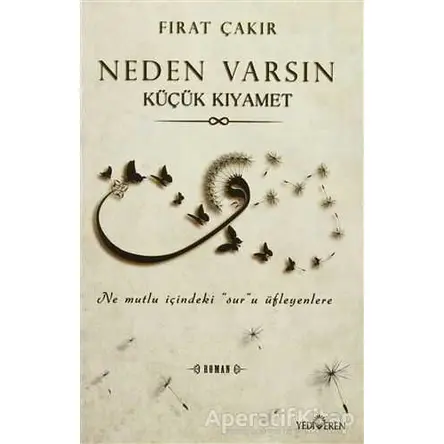 Neden Varsın - Küçük Kıyamet - Fırat Çakır - Yediveren Yayınları