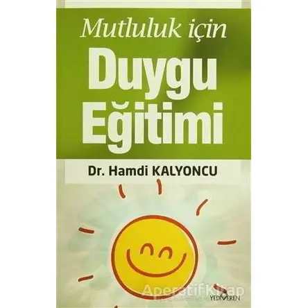 Mutluluk İçin Duygu Eğitimi - Hamdi Kalyoncu - Yediveren Yayınları