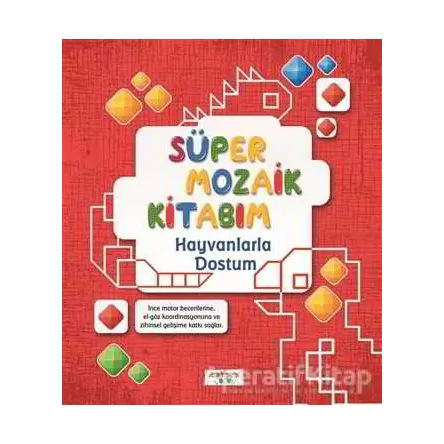 Süper Mozaik Kitabım - Hayvanlarla Dostum - Asena Meriç - Yediveren Çocuk