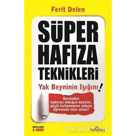 Süper Hafıza Teknikleri - Yak Beyninin Işığını - Ferit Delen - Yediveren Yayınları