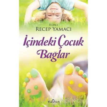 İçindeki Çocuk Bağlar - Recep Yamacı - Yediveren Yayınları
