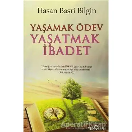 Yaşamak Ödev Yaşatmak İbadet - Hasan Basri Bilgin - Yediveren Yayınları