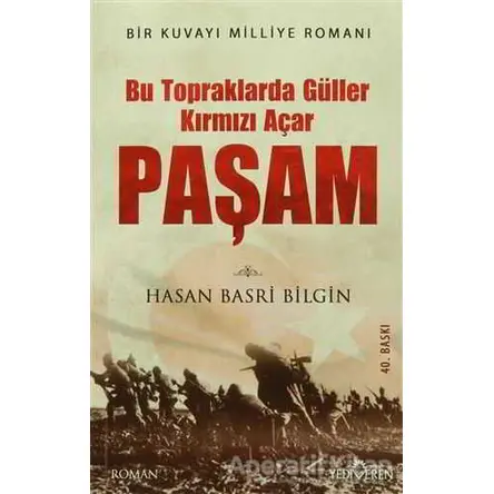 Paşam / Bu Topraklarda Güller Kırmızı Açar - Hasan Basri Bilgin - Yediveren Yayınları