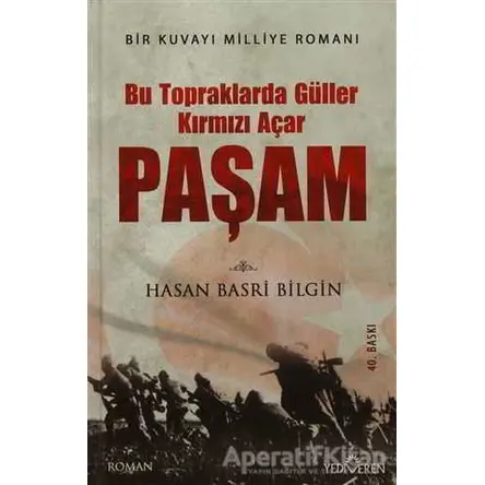 Paşam / Bu Topraklarda Güller Kırmızı Açar - Hasan Basri Bilgin - Yediveren Yayınları