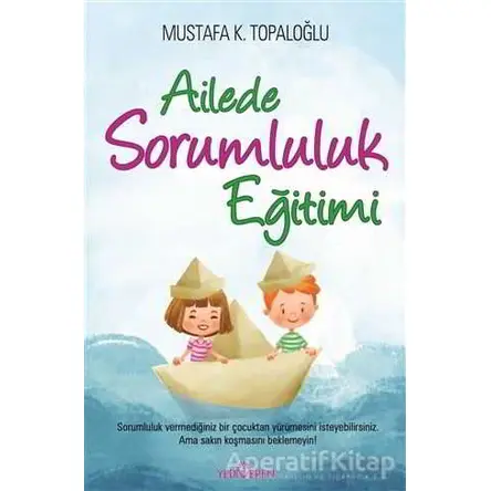 Ailede Sorumluluk Eğitimi - Mustafa K. Topaloğlu - Yediveren Yayınları