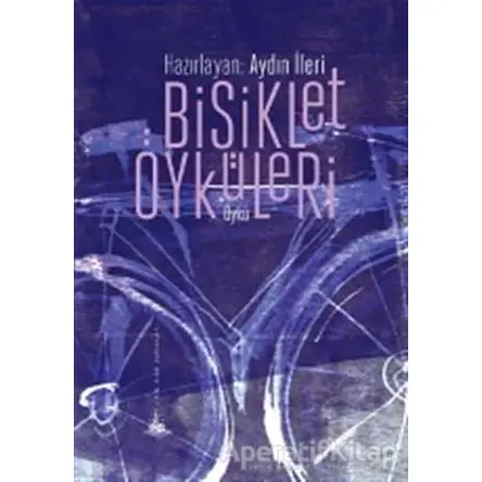 Bisiklet Öyküleri - Aydın İleri - Yitik Ülke Yayınları