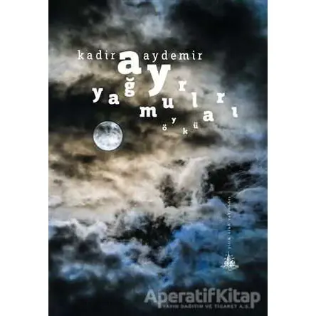 Ay Yağmurları - Kadir Aydemir - Yitik Ülke Yayınları