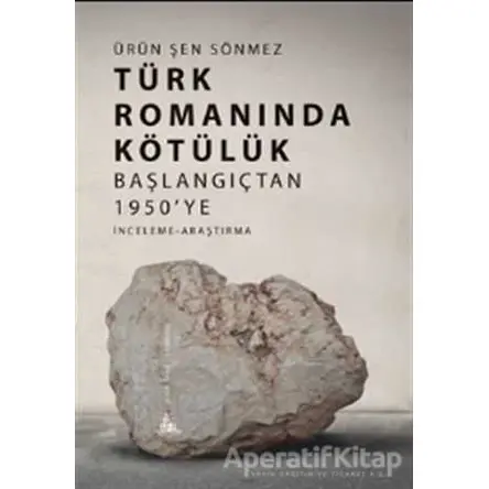 Türk Romanında Kötülük - Ürün Şen Sönmez - Yitik Ülke Yayınları