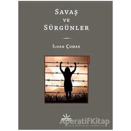 Savaş ve Sürgünler - İlhan Çomak - Potkal Kitap Yayınları