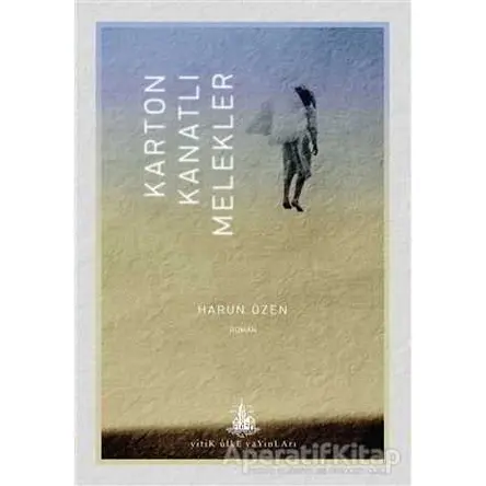 Karton Kanatlı Melekler - Harun Özen - Yitik Ülke Yayınları