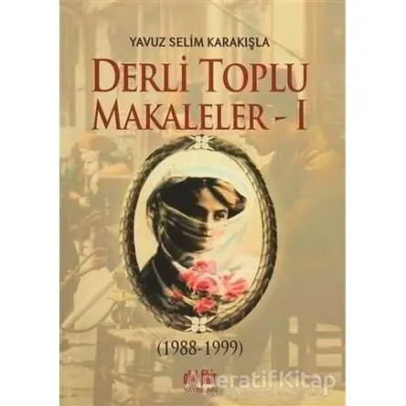 Derli Toplu Tıpkıbasım Makaleler (3 Cilt Takım) - Yavuz Selim Karakışla - Akıl Fikir Yayınları