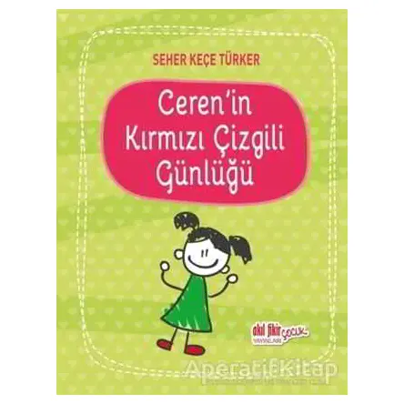 Cerenin Kırmızı Çizgili Günlüğü - Seher Keçe Türker - Akıl Fikir Yayınları