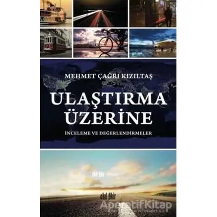 Ulaştırma Üzerine - Mehmet Çağrı Kızıltaş - Akıl Fikir Yayınları