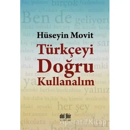Türkçeyi Doğru Kullanalım - Hüseyin Movit - Akıl Fikir Yayınları