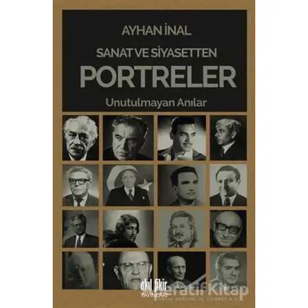 Sanat ve Siyasetten Portreler - Ayhan İnal - Akıl Fikir Yayınları