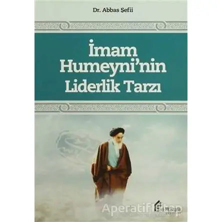 İmam Humeyninin Liderlik Tarzı - Abbas Şefii - el-Mustafa Yayınları