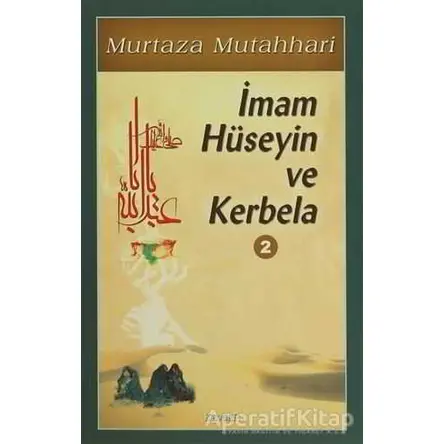 İmam Hüseyin ve Kerbela (Cilt 2) - Murtaza Mutahhari - Kevser Yayınları