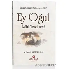 Ey Oğul İzahlı Tercümesi - İmam-ı Gazali - Ahıska Yayınevi