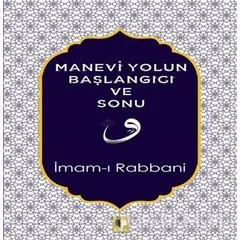 Manevi Yolun Başlangıcı ve Sonu - İmam-ı Rabbani - Ehil Yayınları