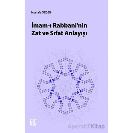 İmam-ı Rabbani’nin Zat Ve Sıfat Anlayışı - Mustafa Özgen - Palet Yayınları
