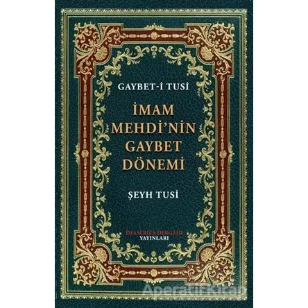 İmam Mehdinin Gaybet Dönemi (Gaybet-i Tusi) - Şeyh Azeri-i Tusi - İmam Rıza Dergahı Yayınları